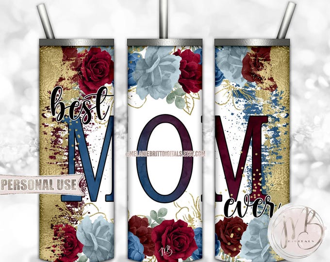Mother's Day 20oz Skinny Tumbler Wrap Sublimation Download • Burgundy & Blue Flowers Best Mom Ever Gift • DIY Print and Press