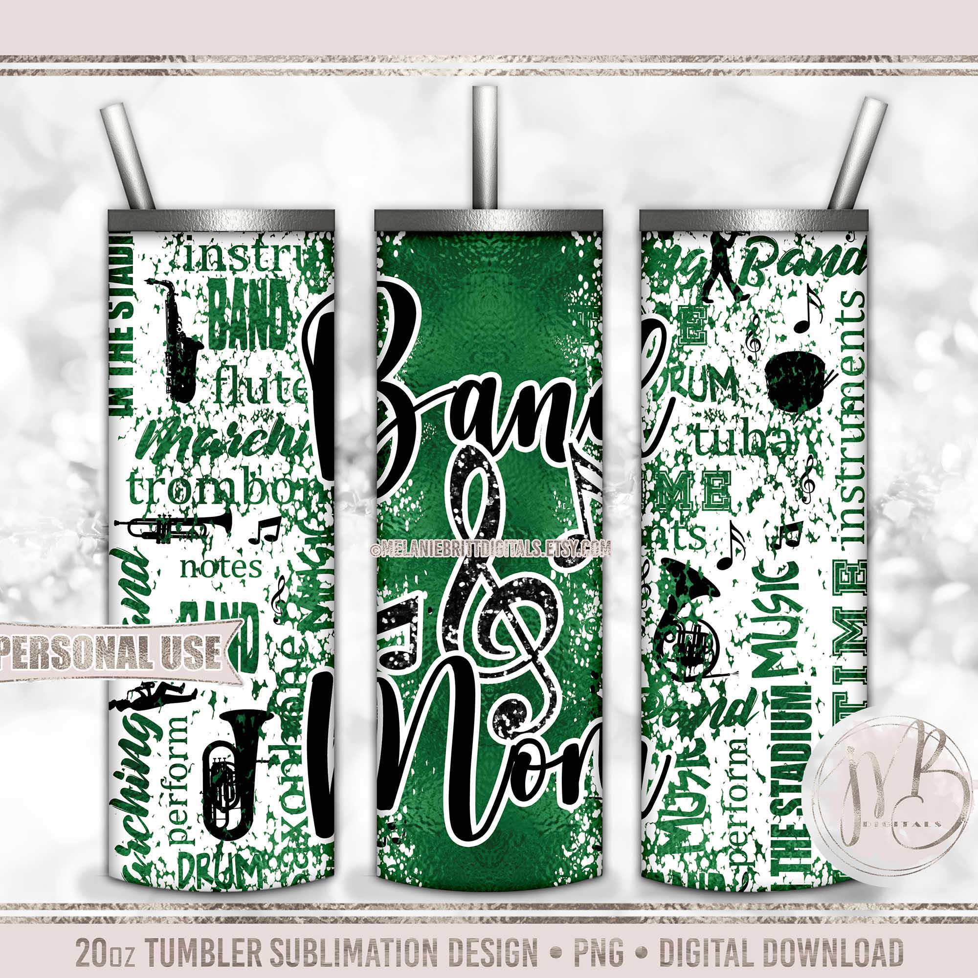 Green Band Mom 20oz Skinny Tumbler Wrap Sublimation Design • Music Instruments Typography Marching Band Mom Gift • DIY Print and Press