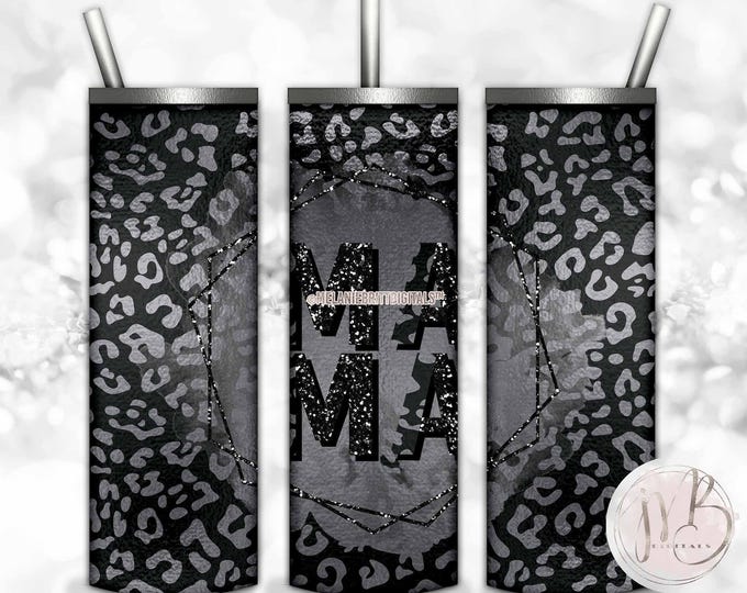 Silver and Black Mama 20oz Skinny Tumbler Wrap Sublimation Design • Leopard Print Black Glitter Mother's Day Gift • DIY Print and Press