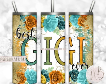 Best Gigi Ever 20oz Skinny Tumbler Wrap Sublimation Download • Teal & Orange Flowers Mother's Day Gift • DIY Print and Press