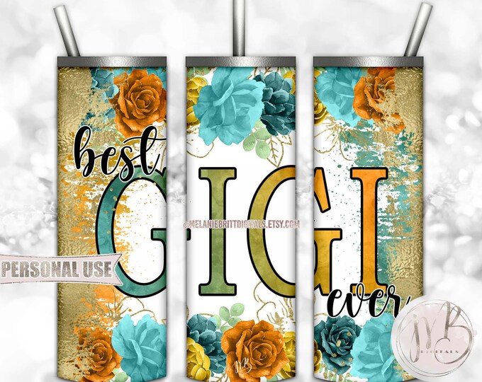 Best Gigi Ever 20oz Skinny Tumbler Wrap Sublimation Download • Teal & Orange Flowers Mother's Day Gift • DIY Print and Press