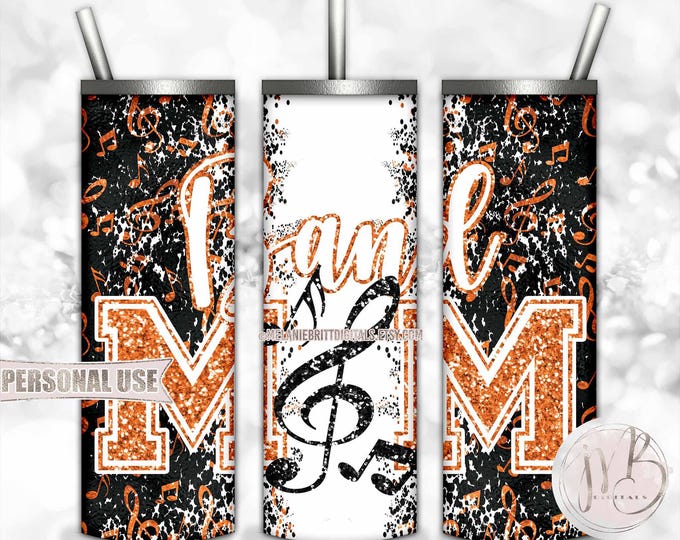 Orange Band Mom 20oz Skinny Tumbler Wrap Sublimation Design • Marching Band Music Notes Glitter Letters Band Mom Gift • DIY Print and Press