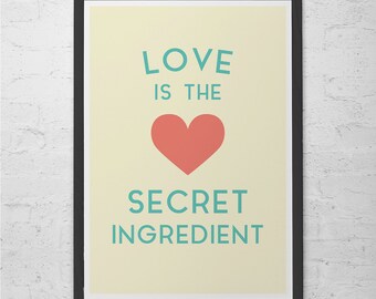 KITCHEN WALL ART - Minimalist Giclee Art Print  "Love is the Secret Ingredient" Kitchen Poster Food Lover Cooking Poster, Cosy Room Decor