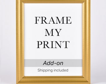 FRAME MY PRINT - Add-on / Your ordered print arrives framed / Framed Gift / Wood Frame / Product Upgrade / Shipping included in price