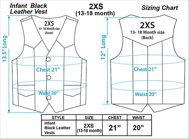 May include: Diagram of an infant black leather vest, size 2XS (13-18 months). The front view shows a vest 13.5 inches long, with a 21-inch chest and a 20-inch waist. The back view is 12 inches long. A sizing chart is included.