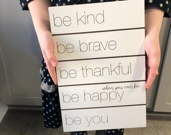 Be Kind Be Brave Be Thankful Be Happy Be You Sign ~ Motivational Sign ~ Inspirational Wall Art ~ Encouragement Quote ~ FREE SHIPPING