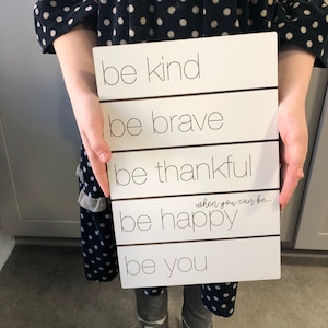 Be Kind Be Brave Be Thankful Be Happy Be You Sign ~ Motivational Sign ~ Inspirational Wall Art ~ Encouragement Quote ~ FREE SHIPPING