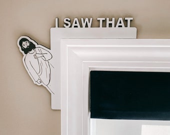 Jesus "I Saw That" Door Trim Sitter ~ Prank Gift ~ Youth Group Sign ~ Housewarming Gift ~ Funny Home Decor ~ Multiple Sizes Available