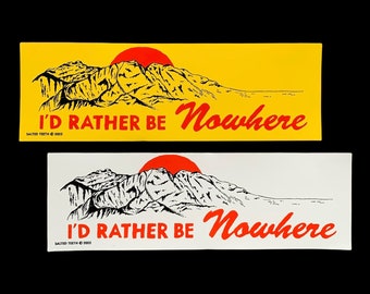 I'd rather be nowhere - Bumper sticker