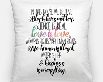 In This House We Believe Pillow | Feminist / Activist / Progressive Gifts | Black Lives Matter Decor | Activist Quote | Decorative Pillow |