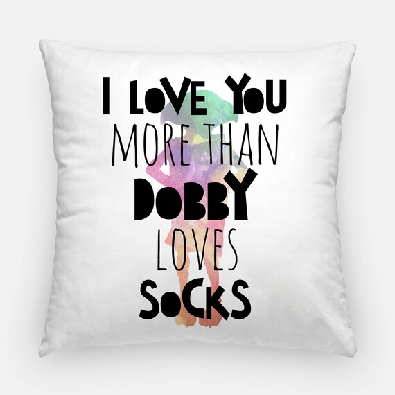 I Love You More Than Dobby Loves Socks Square Throw Pillow Etsy