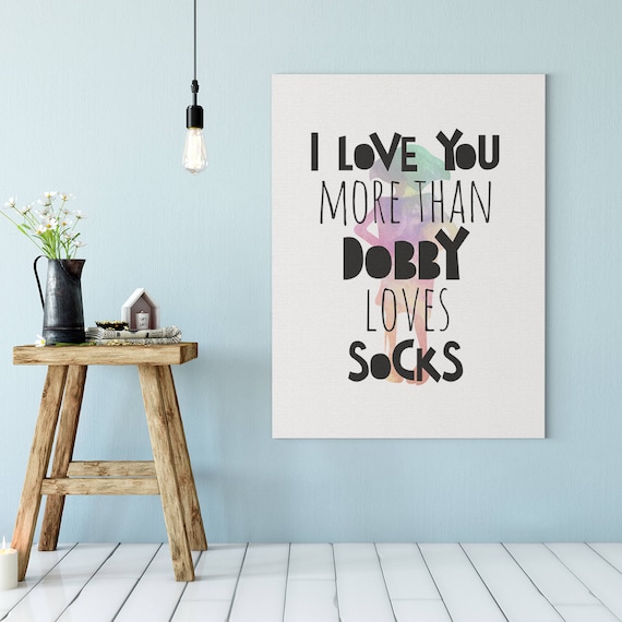 I Love You More Than Dobby Loves Socks Nursery Decor Quote Etsy