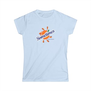 Widespread panic &quot;Sometimes&quot; (maybe always) Softstyle Women&#39;s T-Shirt, #IYKYK, Free Shipping