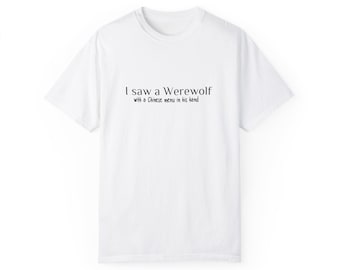 May include: White t-shirt with the text "I saw a Werewolf with a Chinese menu in his hand" printed on the front.