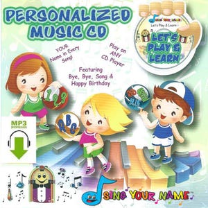 May include: A children's music CD cover with the text "PERSONALIZED MUSIC CD". The cover features cartoon children, musical notes, and the text "Sing Your Name". The CD promises "Your Name in Every Song!" and includes "Bye, Bye, Song & Happy Birthday".