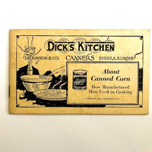 May include: Vintage advertisement for Dick's Kitchen Canned Corn. The image features a cream-colored pamphlet with black text and illustrations. The text includes "Dick's Kitchen," "Canners," and "About Canned Corn."