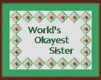 Worlds Okayest Sister Funny Counted Cross Stitch Pattern in PDF for Instant Download