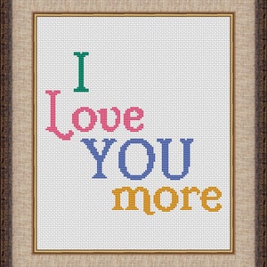 I Love You More Quote Saying Counted Cross Stitch Pattern (7.57 x 7 inches or 19.23 x 17.78 cm) download printable PDF Chart (4105)