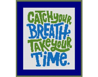 Catch Your Breath Take Your Time Saying Counted Cross Stitch Pattern in PDF for Instant Download