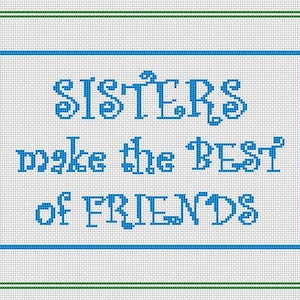 Sisters Make the Best of Friends Counted Cross Stitch Pattern (12.57 x 9 in or 31.93 x 22.86 cm) download printable PDF file (4011)