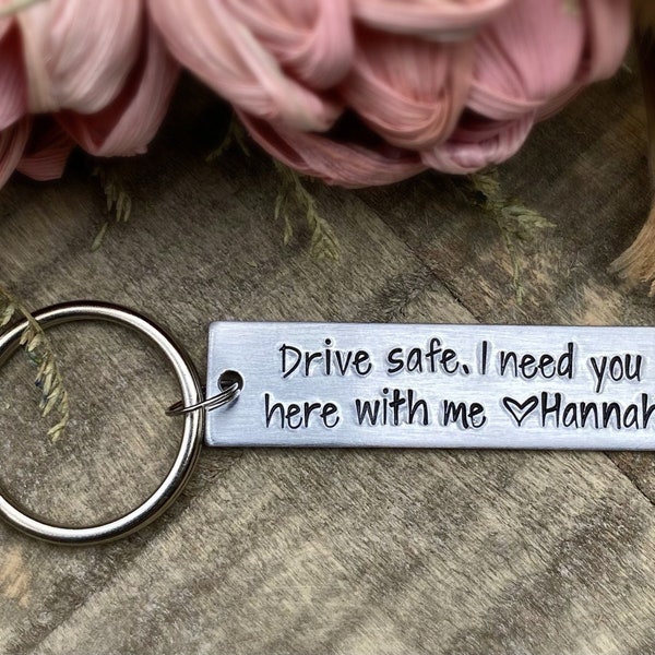 Hand Stamped | Drive Safe I Need You Here With Me | Customized | Personalized | Keychain | Gift