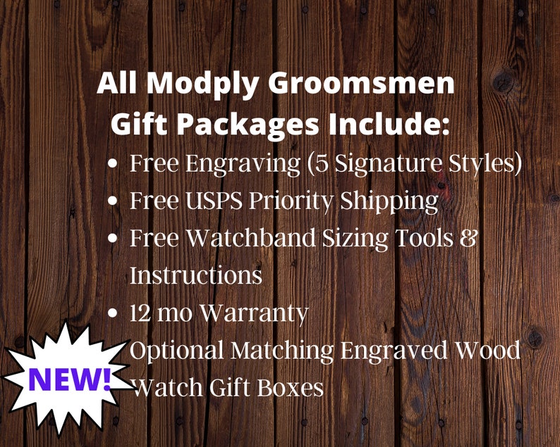 May include: A wooden sign with the text "All Modply Groomsmen Gift Packages Include:" and a list of features including free engraving, free USPS priority shipping, free watchband sizing tools and instructions, a 12-month warranty, and optional matching engraved wood watch gift boxes. The sign has a red starburst with the word "NEW!" in white.