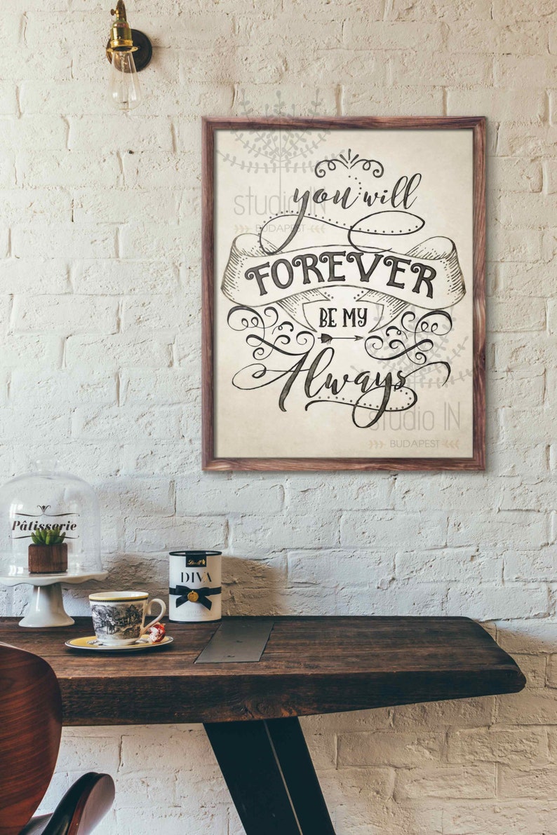 You will forever be my always, Wedding Art, Rustic Anniversary Gift, Wedding Photo Prop, Rustic Art, wedding sign Printable image 1