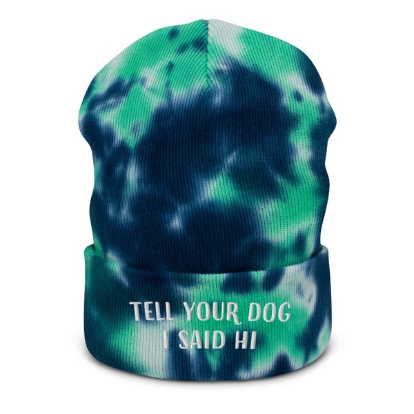 Tell your dog I said hi embroidered tie dye beanie, dog beanie, dog hat, funny beanie, dog lover beanie, pet lover beanie, dog lover gift