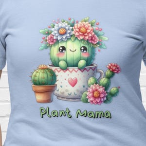 Plant Mama Cactus T Shirt, Cute Kawaii Cactus Gift for Gardener, Plant Lover Greenery Shirt