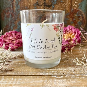 Life Is Tough But So Are You Candle, Thinking Of You Gift, Self Care Gift, Uplifting, Encouragement, Sympathy Candle