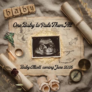May include: A pregnancy announcement featuring a sonogram image, baby shoes, and a compass. The text reads "One Baby to Rule Them All" and "Baby Elliott coming June 2026". Wooden blocks spell out "baby".