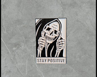 Stay Positive | Grim Reaper | Humorous | Sarcastic Pins | Brooches