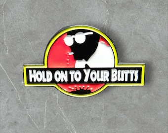 91 Hold onto your Butts | Jurassic Park | Humorous | Sarcastic Pins | Brooches