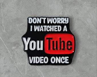 I Watched a YouTube Video once | YouTube Degree | Humorous | Sarcastic Pins | Brooches