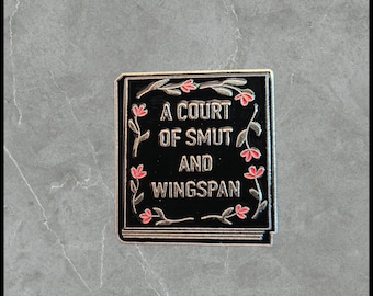 A Court of Smut & Wingspan | Humorous | Sarcastic Pins | Brooches