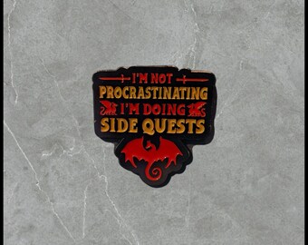 I'm Not Procrastinating I'm Doing Side Quests | ADHD | Humorous | Sarcastic Pins | Brooches
