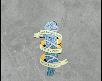 Not Enough Sage | Humorous | Sarcastic Pins | Brooches