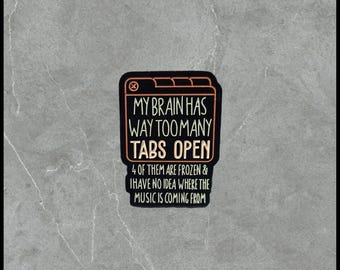 117 My Brain Has Way Too Many Tabs Open | Humorous | Sarcastic Pins | Brooches