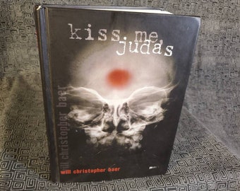 Kiss Me Judas by Will Christopher Baer Hardcover Book  2004