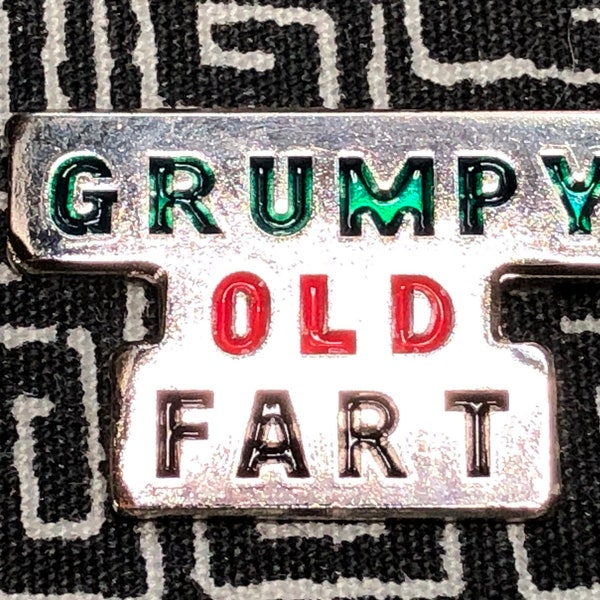 Grumpy Old Fart Enamel Pin - Grandpa pin - Father's Day Pin - Dad pin - Daddy pin - Papa pin - Pops pin - Old Man pin - Silly Saying pin