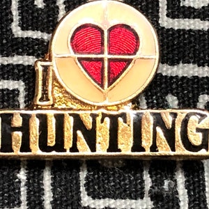 I Love Hunting Enamel Pin - Huntsman - Sportsman - Deer Hunting - Hunter pin - Elk hunting - Moose hunting - Hunting Season - Bear hunting