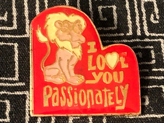 I LOVE YOU PASSIONATELY enamel metal pin - Lion- funny - cute - sassy sayings - silly - sweetheart - cartoon - lioness - expression - girl