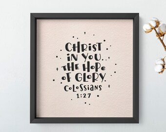 Christ in you, the hope of glory, Colossians 1:27, Bible Verse Scripture Gift, Modern Christian Wall Decor