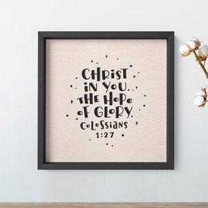 Christ in you, the hope of glory, Colossians 1:27, Bible Verse Scripture Gift, Modern Christian Wall Decor