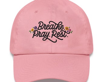 Breathe, Pray, Rest, Baseball Hat, Dad Hat for Busy Mom, Gift for Boss Babe, Embroidery Statement, Strong Women, Entrepreneur, Girl Gang