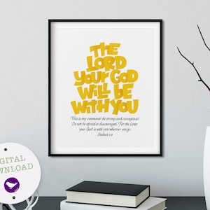 PRINTABLE Joshua 1 9, Be strong and courageous, The Lord your God is with you, Christian Wall Art, Bible Verse Scripture Print, Home Decor