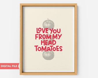 Tomaten lustige Wortspiele Wandkunst, Küche Dekor, Esszimmer Dekor, Bauernhaus Dekor digitaler Download, Gemüse Zitat, Koch Hostess Poster