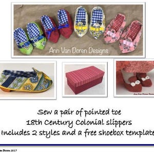 以下が含まれることがあります： 青、赤、ピンクの花柄など、さまざまな模様と色でデザインされた18世紀のコロニアルスリッパのコレクション。画像には、靴箱とスリッパも含まれています。「Sew a pair of pointed toe 18th Century Colonial slippers」と書かれています。