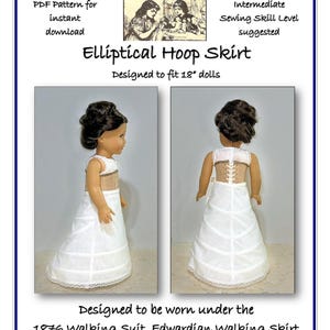 May include: A PDF pattern for an elliptical hoop skirt designed to fit 18-inch dolls. The image shows a doll wearing the skirt, with front and back views. The text indicates the skirt is designed to be worn under an 1876 Walking Suit or similar long doll skirt.