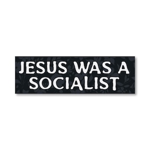 Jesus Was A Socialist Bumper Sticker